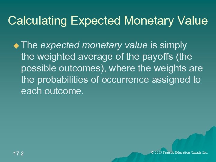 Calculating Expected Monetary Value u The expected monetary value is simply the weighted average