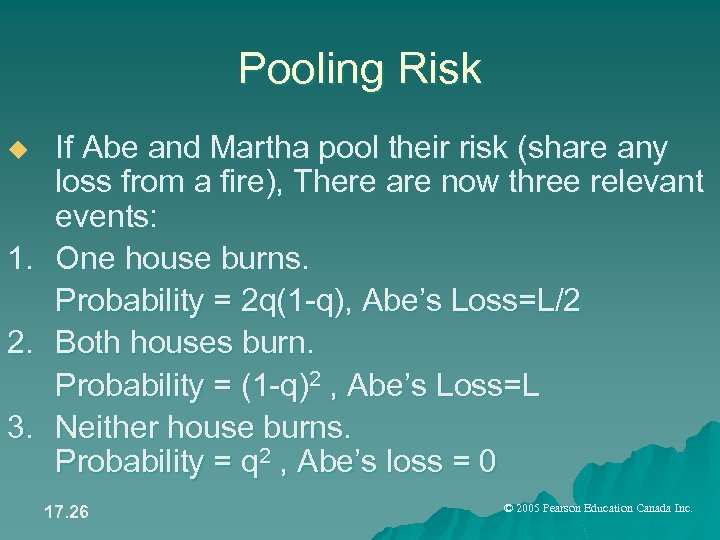 Pooling Risk If Abe and Martha pool their risk (share any loss from a