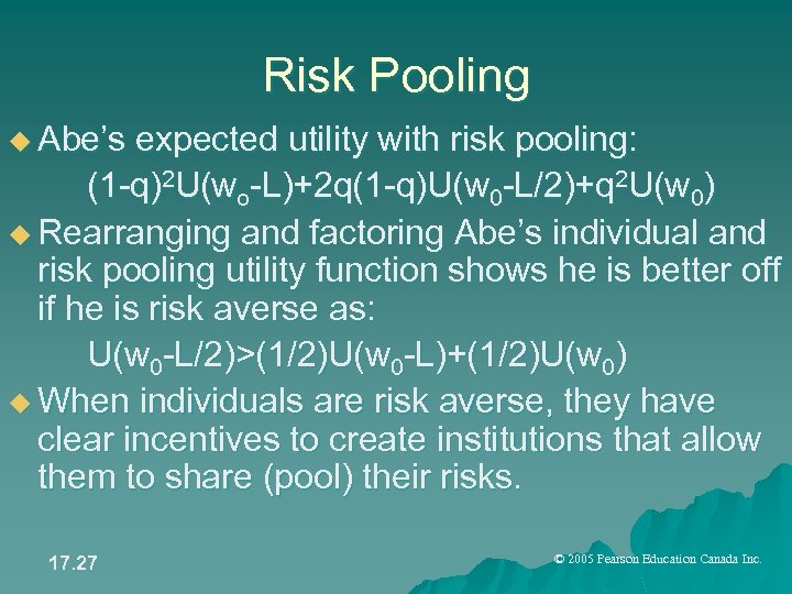 Risk Pooling u Abe’s expected utility with risk pooling: (1 -q)2 U(wo-L)+2 q(1 -q)U(w