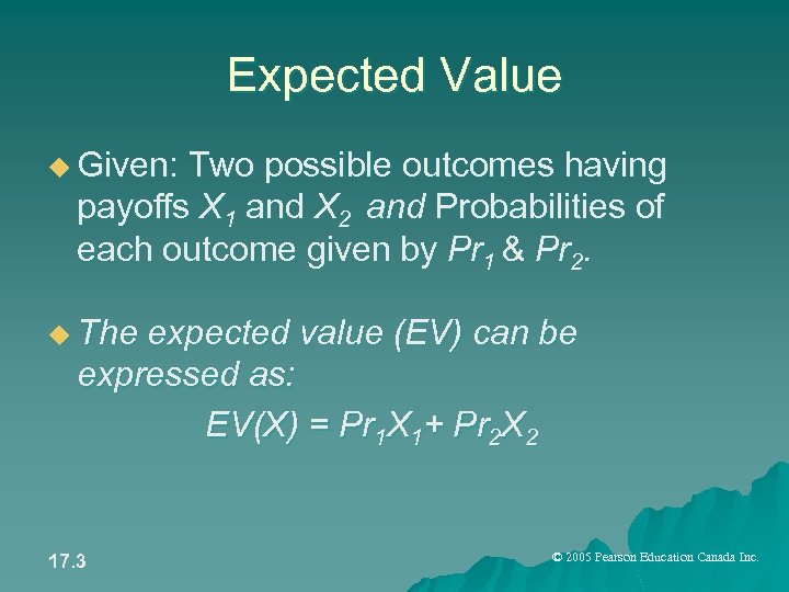 Expected Value u Given: Two possible outcomes having payoffs X 1 and X 2