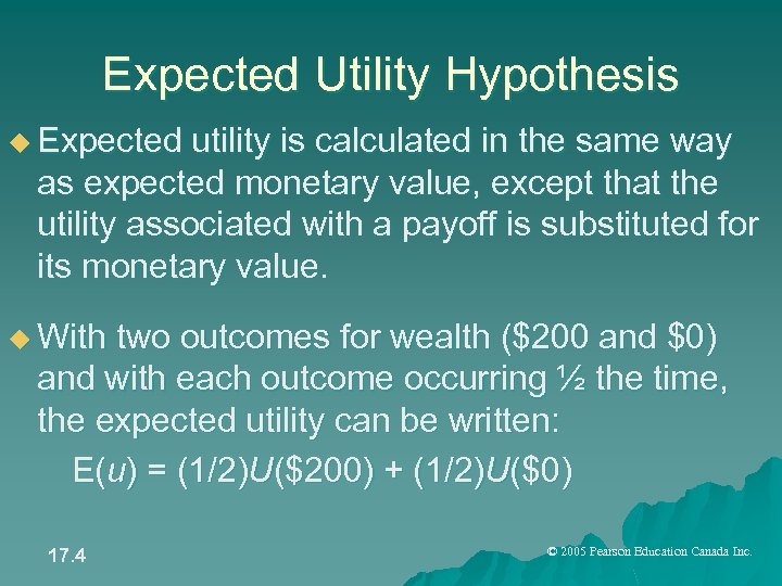 Expected Utility Hypothesis u Expected utility is calculated in the same way as expected