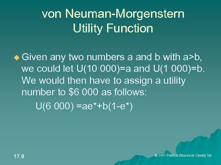 von Neuman-Morgenstern Utility Function u Given any two numbers a and b with a>b,