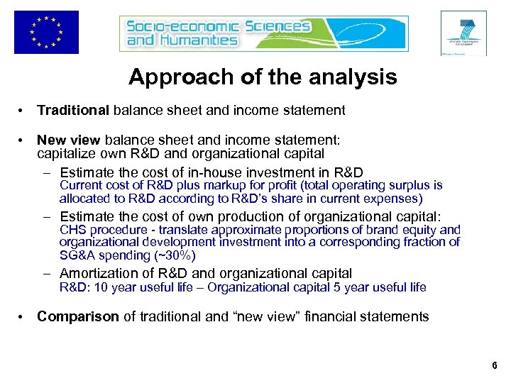 Approach of the analysis • Traditional balance sheet and income statement • New view