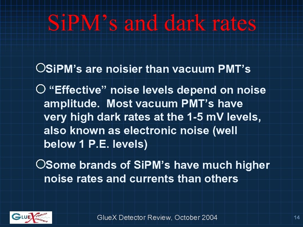 Si. PM’s and dark rates Si. PM’s are noisier than vacuum PMT’s “Effective” noise