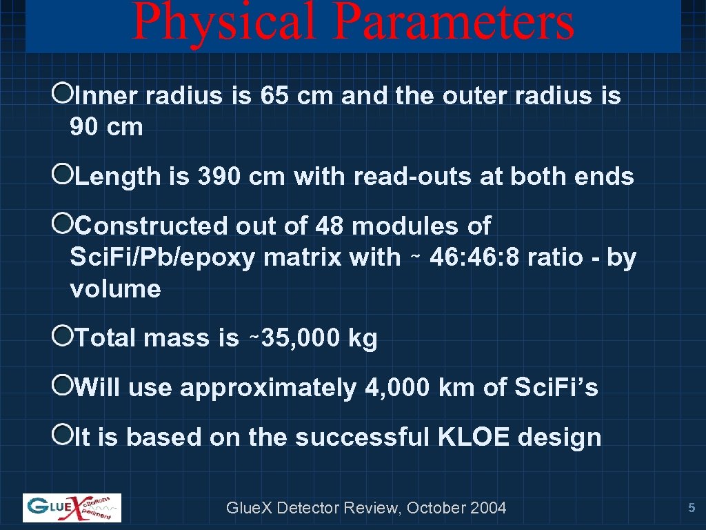 Physical Parameters Inner radius is 65 cm and the outer radius is 90 cm