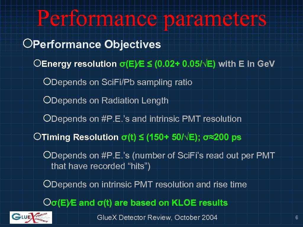 Performance parameters Performance Objectives Energy resolution σ(E)∕E ≤ (0. 02+ 0. 05/√E) with E