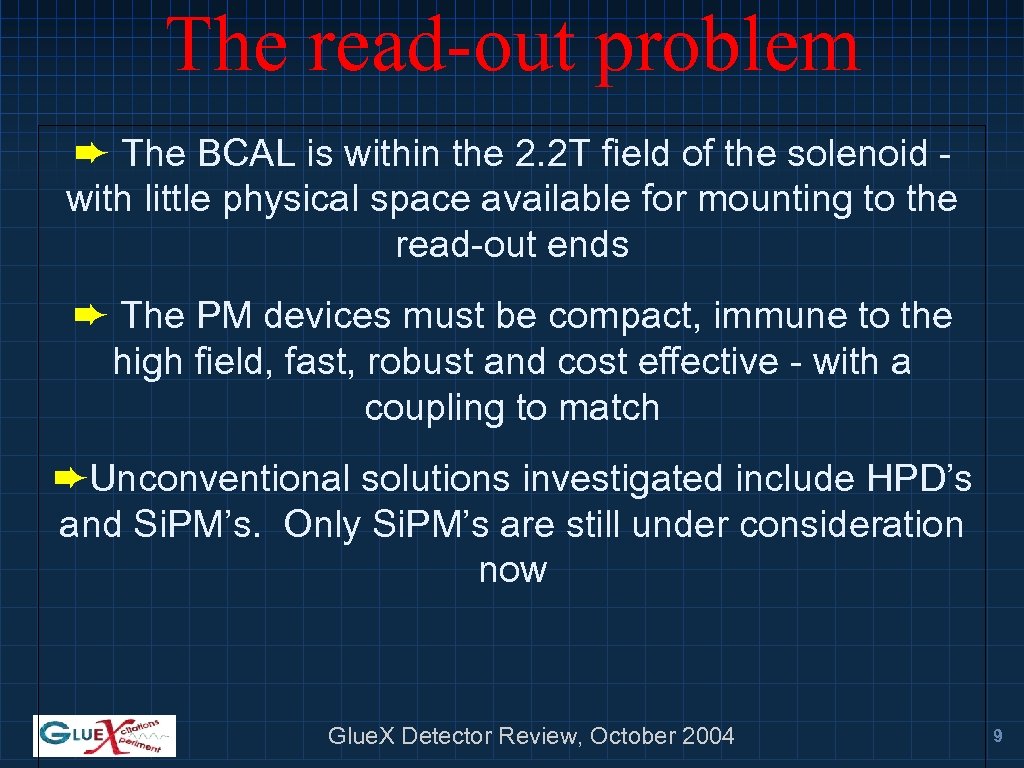 The read-out problem ➨ The BCAL is within the 2. 2 T field of