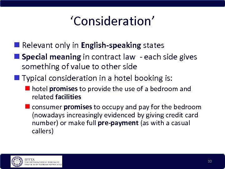 ‘Consideration’ Relevant only in English-speaking states Special meaning in contract law - each side