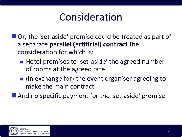 Consideration Or, the 'set-aside' promise could be treated as part of a separate parallel