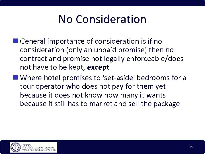 No Consideration General importance of consideration is if no consideration (only an unpaid promise)