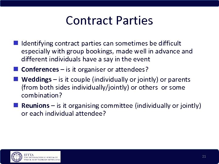 Contract Parties Identifying contract parties can sometimes be difficult especially with group bookings, made