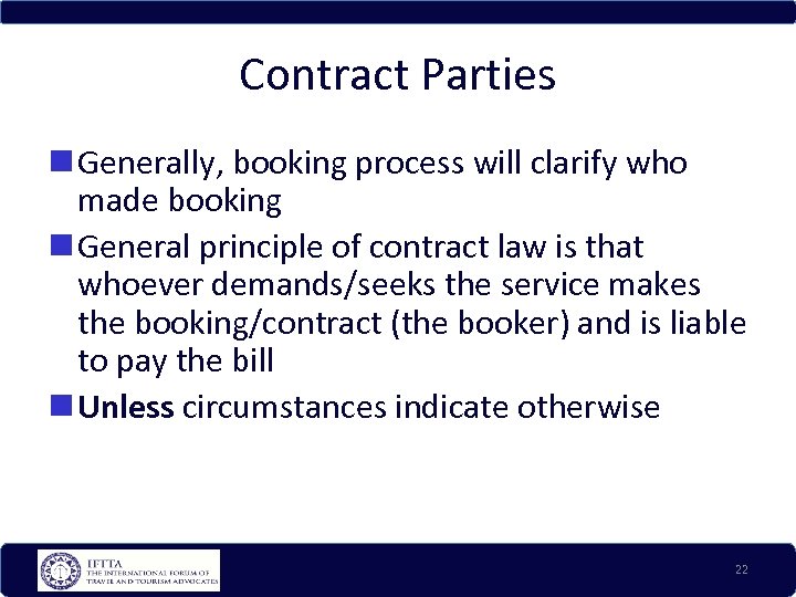 Contract Parties Generally, booking process will clarify who made booking General principle of contract