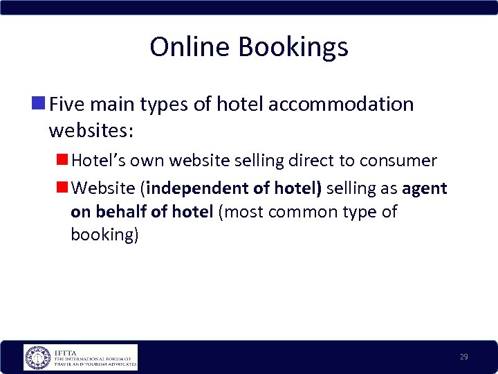 Online Bookings Five main types of hotel accommodation websites: Hotel’s own website selling direct