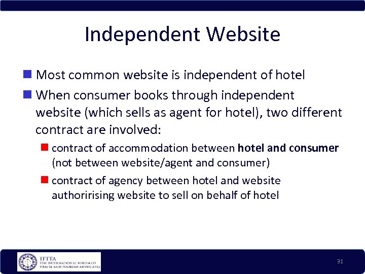 Independent Website Most common website is independent of hotel When consumer books through independent