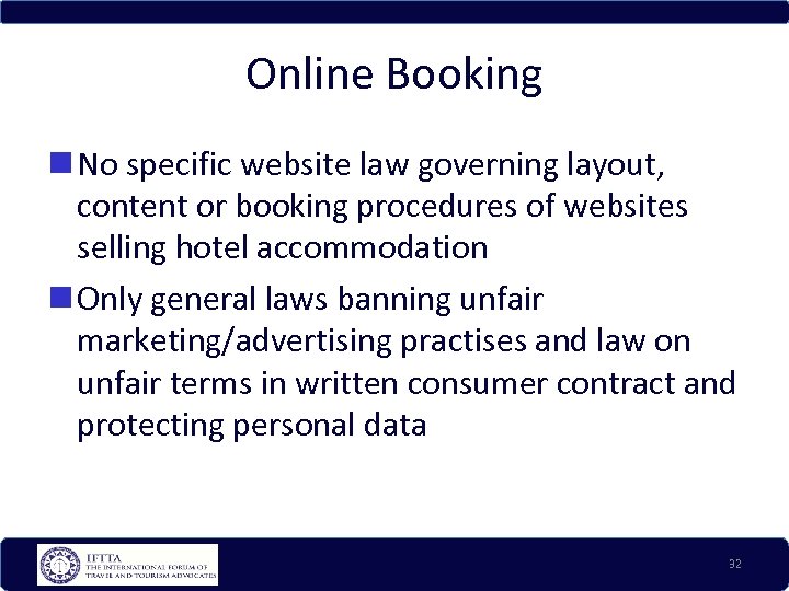 Online Booking No specific website law governing layout, content or booking procedures of websites