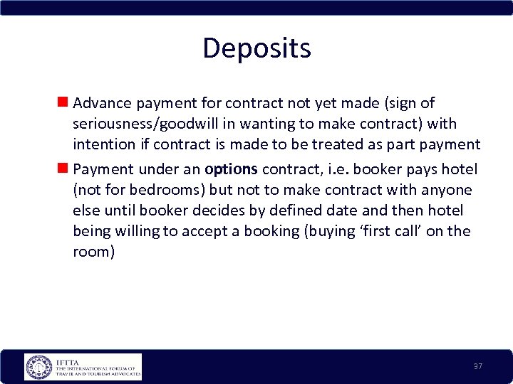 Deposits Advance payment for contract not yet made (sign of seriousness/goodwill in wanting to