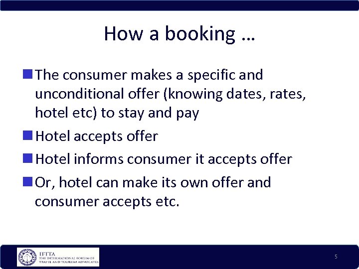 How a booking … The consumer makes a specific and unconditional offer (knowing dates,