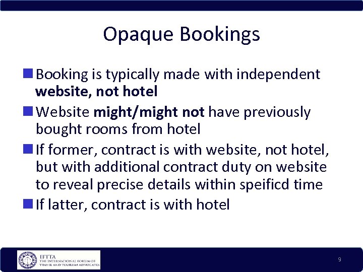 Opaque Bookings Booking is typically made with independent website, not hotel Website might/might not