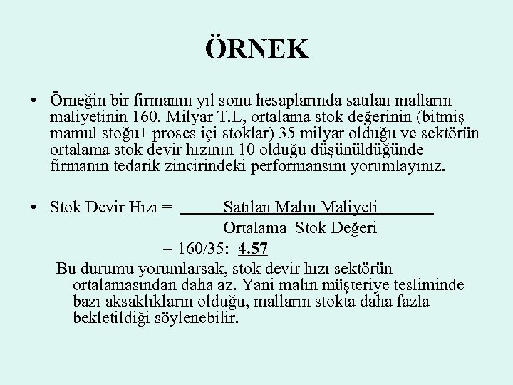 ÖRNEK • Örneğin bir firmanın yıl sonu hesaplarında satılan malların maliyetinin 160. Milyar T.