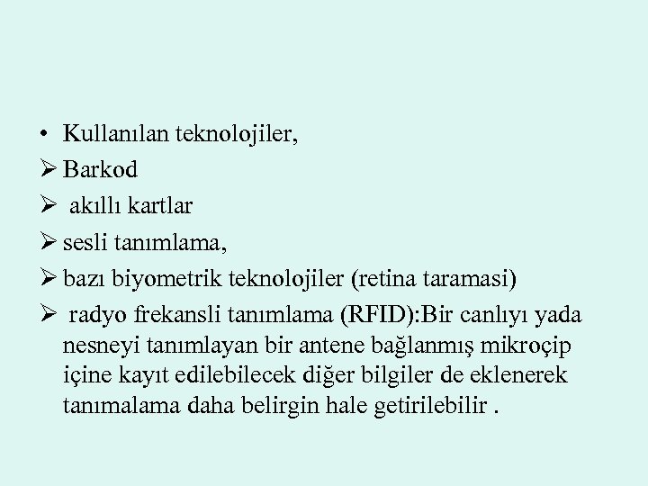  • Kullanılan teknolojiler, Ø Barkod Ø akıllı kartlar Ø sesli tanımlama, Ø bazı