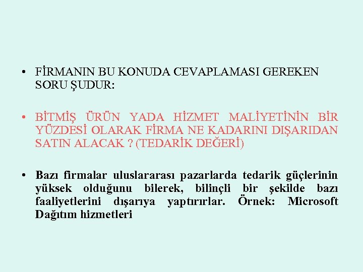  • FİRMANIN BU KONUDA CEVAPLAMASI GEREKEN SORU ŞUDUR: • BİTMİŞ ÜRÜN YADA HİZMET