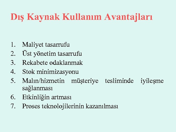 Dış Kaynak Kullanım Avantajları 1. 2. 3. 4. 5. Maliyet tasarrufu Üst yönetim tasarrufu