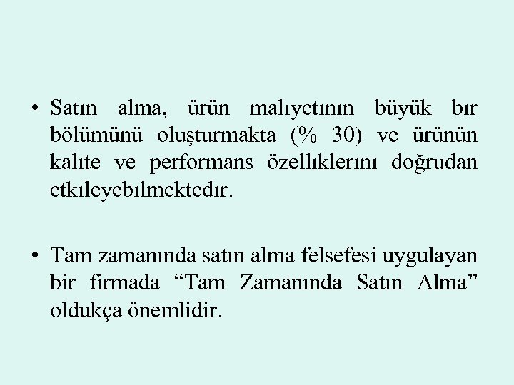  • Satın alma, ürün malıyetının büyük bır bölümünü oluşturmakta (% 30) ve ürünün
