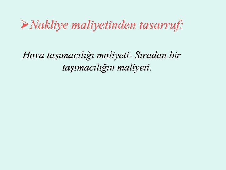 ØNakliye maliyetinden tasarruf: Hava taşımacılığı maliyeti- Sıradan bir taşımacılığın maliyeti. 