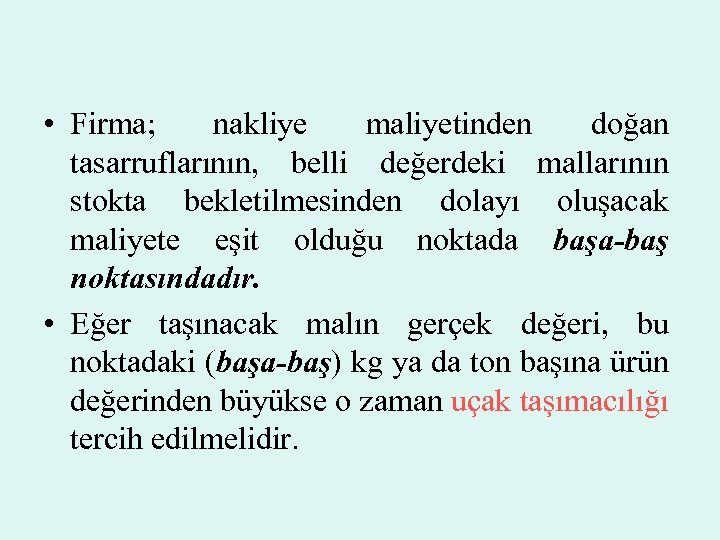  • Firma; nakliye maliyetinden doğan tasarruflarının, belli değerdeki mallarının stokta bekletilmesinden dolayı oluşacak