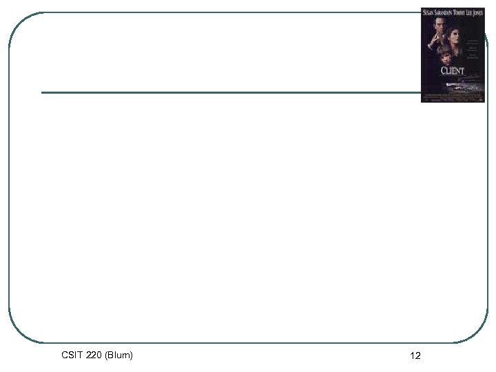 CSIT 220 (Blum) 12 