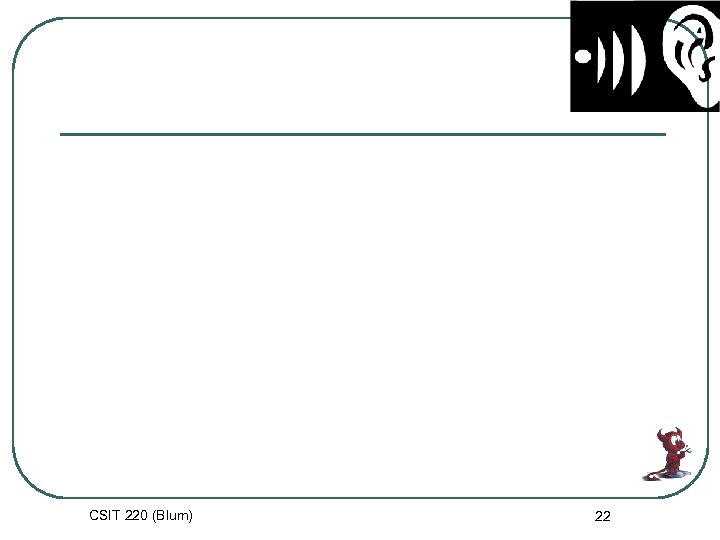 CSIT 220 (Blum) 22 