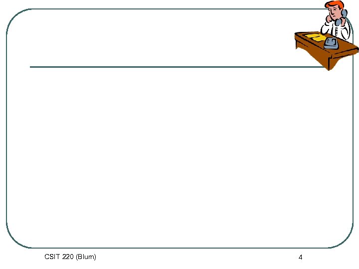 CSIT 220 (Blum) 4 