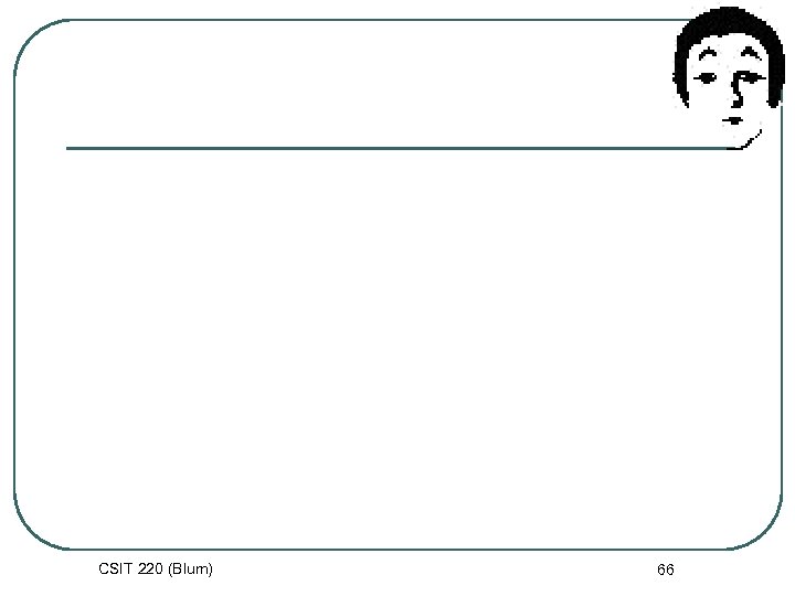 CSIT 220 (Blum) 66 