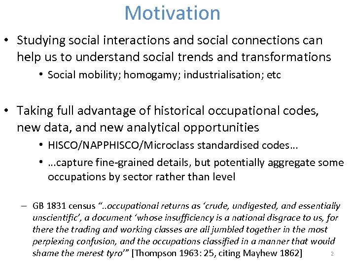 Motivation • Studying social interactions and social connections can help us to understand social