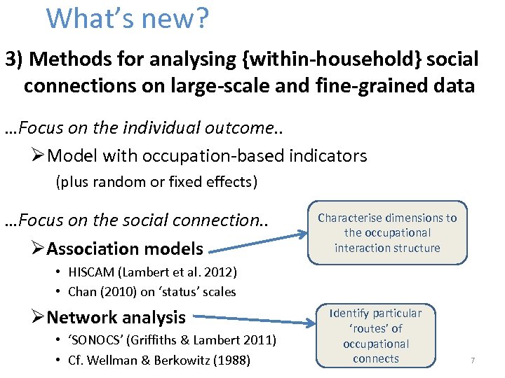 What’s new? 3) Methods for analysing {within-household} social connections on large-scale and fine-grained data