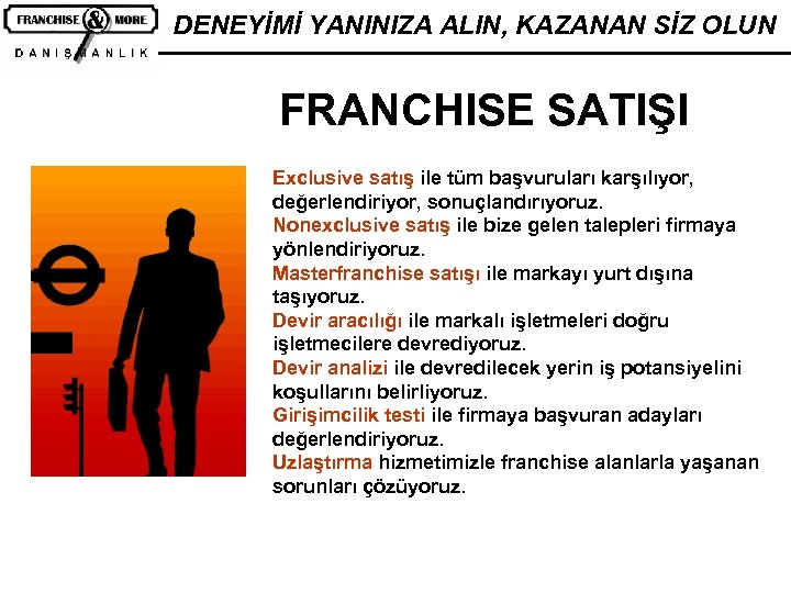 DENEYİMİ YANINIZA ALIN, KAZANAN SİZ OLUN FRANCHISE SATIŞI Exclusive satış ile tüm başvuruları karşılıyor,