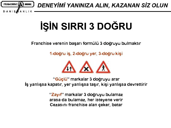 DENEYİMİ YANINIZA ALIN, KAZANAN SİZ OLUN İŞİN SIRRI 3 DOĞRU Franchise verenin başarı formülü