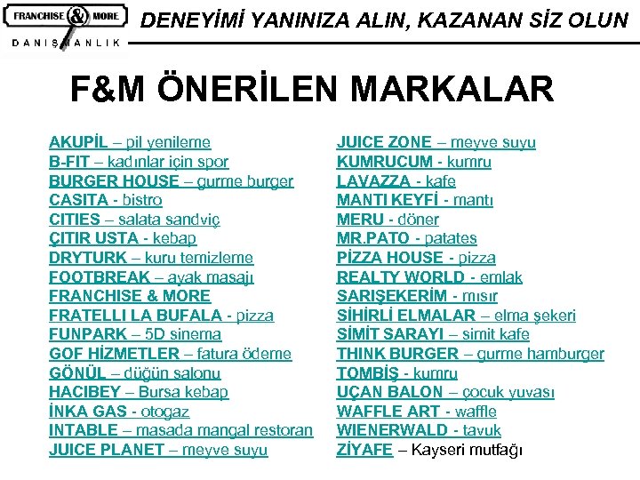 DENEYİMİ YANINIZA ALIN, KAZANAN SİZ OLUN F&M ÖNERİLEN MARKALAR AKUPİL – pil yenileme B-FIT