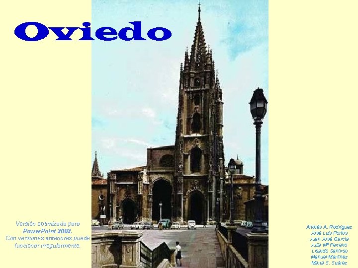 Oviedo Versión optimizada para Power. Point 2002. Con versiones anteriores puede funcionar irregularmente. Andrés