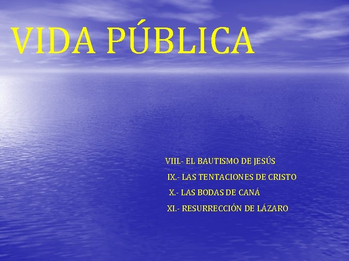 VIDA PÚBLICA VIII. - EL BAUTISMO DE JESÚS IX. - LAS TENTACIONES DE CRISTO