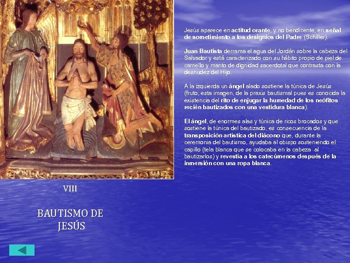 Jesús aparece en actitud orante, y no bendicente, en señal de sometimiento a los