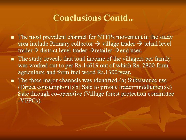 Conclusions Contd. . n n n The most prevalent channel for NTFPs movement in