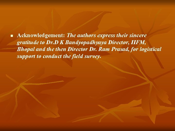 n Acknowledgement: The authors express their sincere gratitude to Dr. D K Bandyopadhyaya Director,