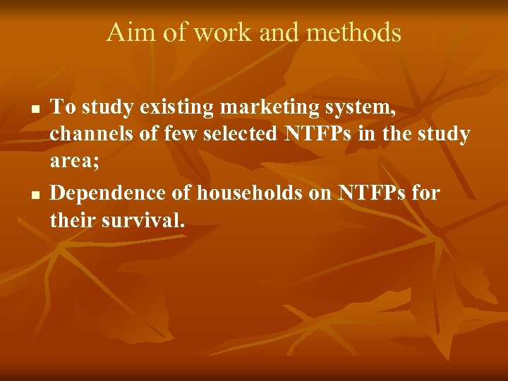 Aim of work and methods n n To study existing marketing system, channels of