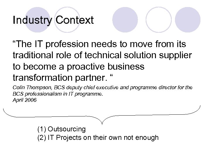 Industry Context “The IT profession needs to move from its traditional role of technical