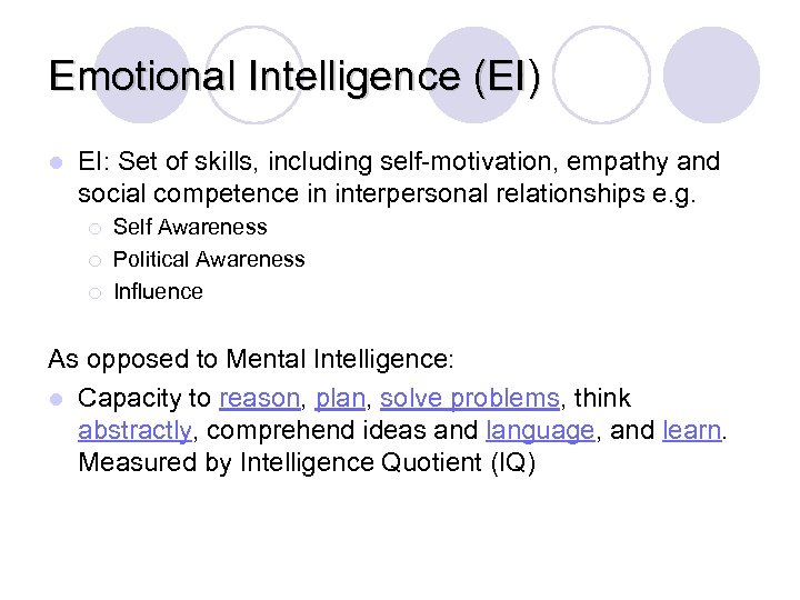 Emotional Intelligence (EI) l EI: Set of skills, including self-motivation, empathy and social competence