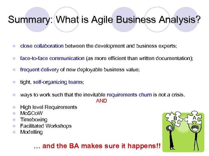 Summary: What is Agile Business Analysis? l close collaboration between the development and business