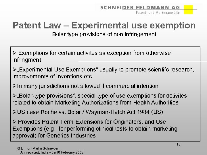 Patent Law – Experimental use exemption Bolar type provisions of non infringement Ø Exemptions