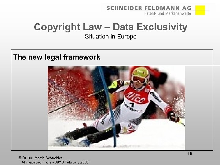 Copyright Law – Data Exclusivity Situation in Europe The new legal framework 16 ©