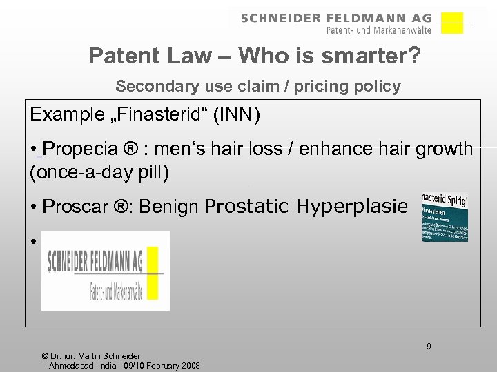 Patent Law – Who is smarter? Secondary use claim / pricing policy Example „Finasterid“